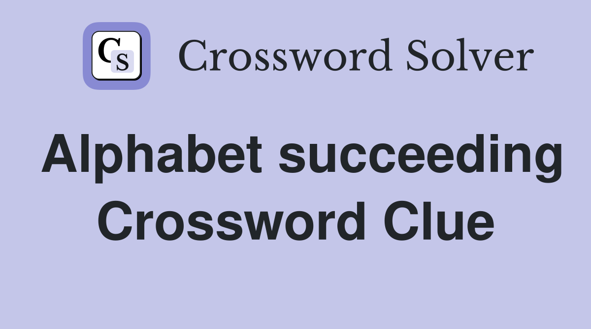 Alphabet succeeding Ex and preceding Zee Crossword Clue Answers